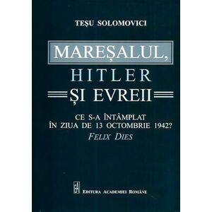 Maresalul, Hitler si evreii | Tesu Solomovici imagine