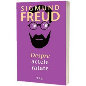 Despre actele ratate - Sigmund Freud imagine