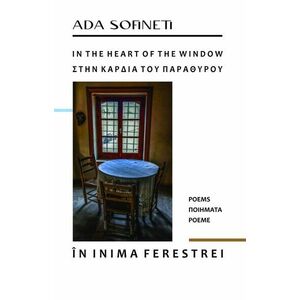 In the Heart of the Window. Poems / In inima ferestrei. Poeme | Ada Sofineti imagine