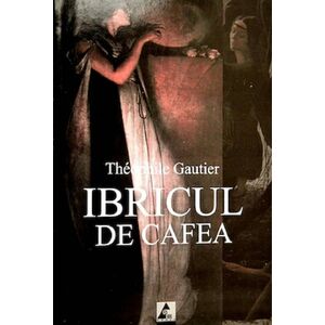 Ibricul de cafea | Theophile Gautier imagine