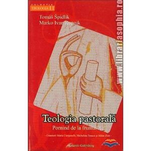 Teologia pastorala | Marko Ivan Rupnik, Tomas Spidlik imagine