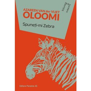 Spuneti-mi Zebra | Azareen Van der Vliet Oloomi imagine