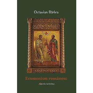 Ecumenism romanesc | Octavian Barlea imagine
