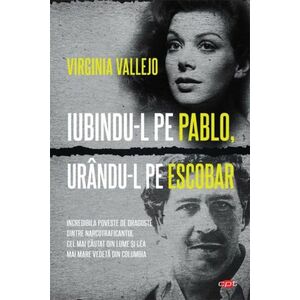 Iubindu-l pe Pablo, urandu-l pe Escobar | Virginia Vallejo imagine