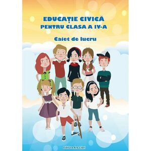 Caiet de lucru - Educatie civica pentru clasa a IV-a imagine