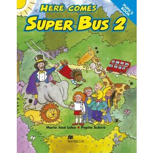 Here Comes Super Bus Level 2 Pupil's Book | Maria Jose Lobo, Pepita Subira imagine