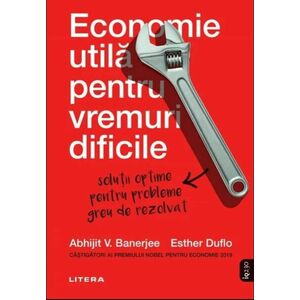 Economie utila pentru vremuri dificile - Abhijit Banerjee, Esther Duflo imagine