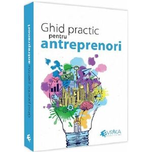 Ghid practic pentru antreprenori | Daniela Cretu, Felix Daniliuc, Claudiu Vrinceanu imagine