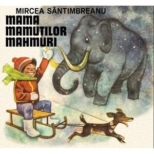 Mama mamutilor mahmuri | Mircea Santimbreanu imagine