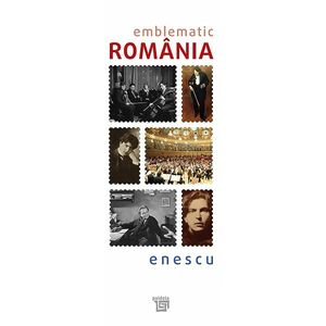 Emblematic Romania. Enescu | imagine