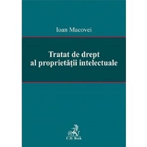 Tratat de drept al proprietatii intelectuale | Ioan Macovei imagine