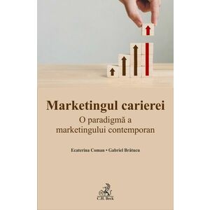Marketingul carierei | Ecaterina Coman, Gabriel Bratucu imagine