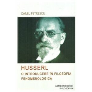 Husserl. O introducere in filozofia fenomenologica | Camil Petrescu imagine