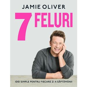 7 Feluri | Jamie Oliver imagine