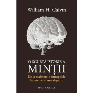 O scurta istorie a mintii | William H. Calvin imagine