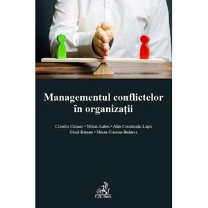 Managementul conflictelor in organizatii | Claudiu Coman, Mihai Anton, Lupu Ghita Barsan, Maria Cristina Bularca imagine