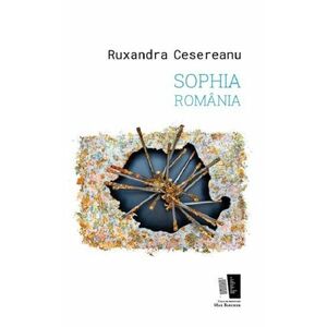 Sophia Romania | Ruxandra Cesereanu imagine