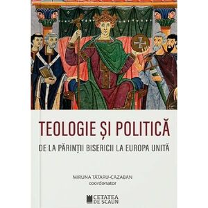 Teologie si politica | Miruna Tataru Cazaban imagine