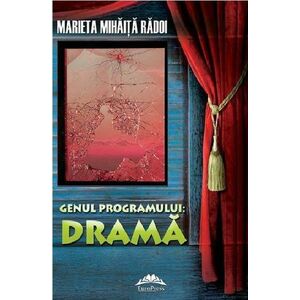 Genul programului: Drama | Marieta Mihaita Radoi imagine