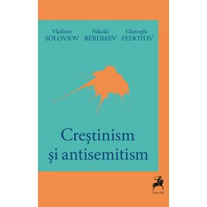 Crestinism si antisemitism | Vladimir Soloviov, Nikolai Berdiaev, Gheorghi Fedotov imagine