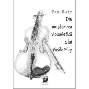 Din mostenirea violonistica a lui Vasile Filip | Paul Ratz imagine