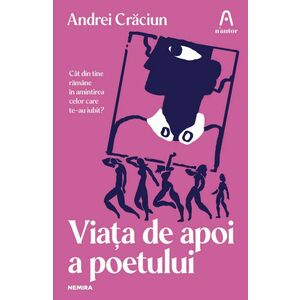 Viata de apoi a poetului | Andrei Craciun imagine