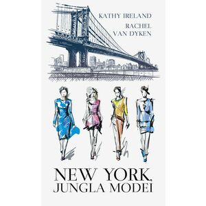 New York, Jungla Modei | Kathy Ireland, Rachel van Dyken imagine