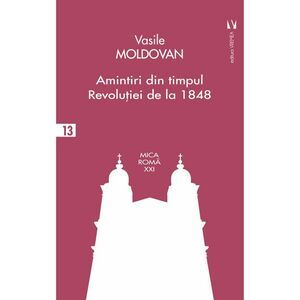 Amintiri din timpul Revolutiei de la 1848 | Vasile Moldovan imagine