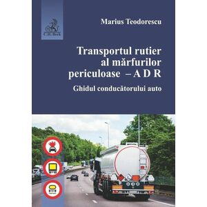 Transportul rutier al marfurilor periculoase - ADR | Marius Teodorescu imagine