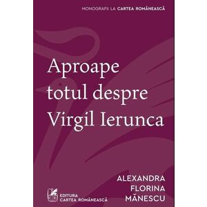 Aproape totul despre Virgil Ierunca | Alexandra Florina Manescu imagine
