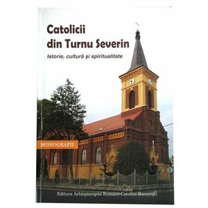 Catolicii din Turnul Severin | Danut Dobos imagine