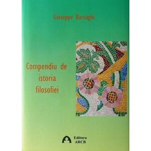 Compendiu de istorie a filosofiei | Giuseppe Barzaghi imagine