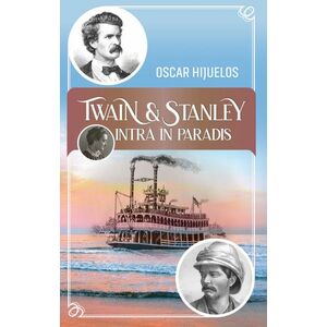 Twain si Stanley intra in paradis | Oscar Hijuelos imagine