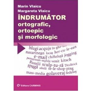 Indrumator ortografic, ortoepic si morfologic | Margareta Vlaicu, Marin Vlaicu imagine