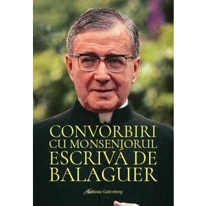 Convorbiri cu Monseniorul Escriva de Balaguer | Sf. Josemaria Escriva imagine