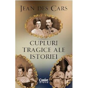 Cupluri tragice ale istoriei | Jean Des Cars imagine