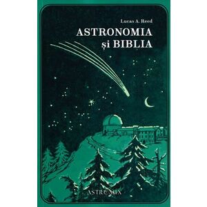 Astronomia si Biblia | Lucas A. Reed imagine