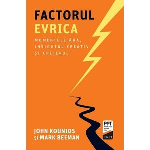Factorul Evrica | John Kounios, Mark Beeman imagine