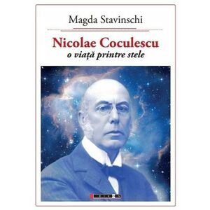 Nicolae Coculescu. O viata printre stele | Magda Stanvinschi imagine