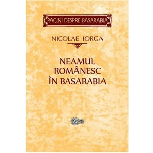 Neamul Romanesc in Basarabia | Nicolae Iorga imagine