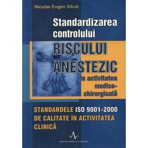 Standardizarea controlului riscului anestezic in activitatea medico-chirurgicala | Niculae Eugen Sitcai imagine