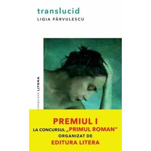Translucid | Ligia Parvulescu imagine