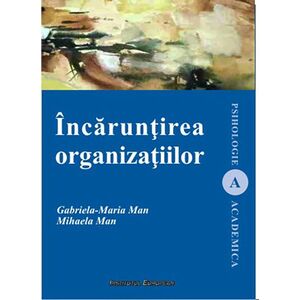 Incaruntirea organizatiilor | Gabriela-Maria Man, Mihaela Man imagine
