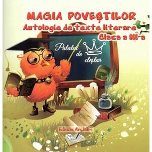 Magia povestilor. Antologie de texte literare pentru clasa a III-a | Adina Grigore imagine