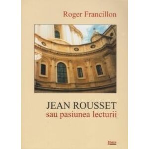 Jean Rousset sau placerea lecturii | Roger Francillon imagine