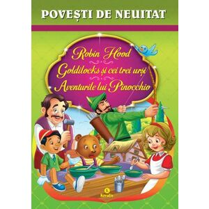 Robin Hood, Goldilocks si cei trei ursi, Aventurile lui Pinocchio | imagine
