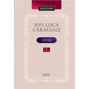 Opere. Volumul I | Ion Luca Caragiale imagine