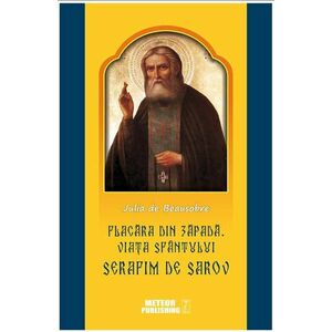 Flacara din zapada. Viata Sfantului Serafim de Sarov | Julia de Beausobre imagine