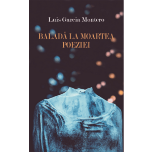 Balada la moartea poeziei | Luis Garcia Montero imagine