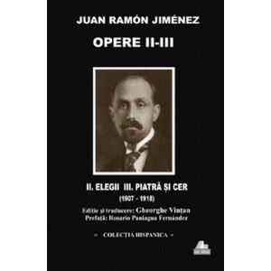 Opere II - III - Elegii | Juan Ramon Jimenez imagine